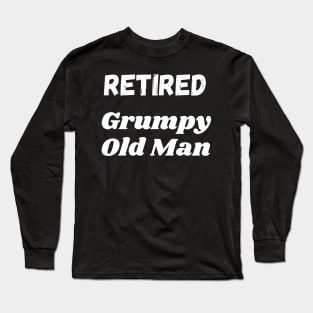 Retired Grumpy Old Man Long Sleeve T-Shirt